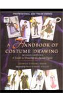 Handbook Of Costume Drawing, 2nd Edition: A Guide To Drawing The Period Figure