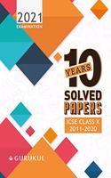 10 Years Solved Papers: ICSE Class 10 for 2021 Examination