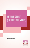 Autumn Glory (La Terre Qui Meurt)