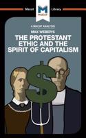 Analysis of Max Weber's The Protestant Ethic and the Spirit of Capitalism