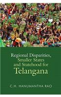 Regional Disparities, Smaller States and Statehood for Telangana
