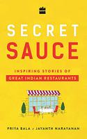 Secret Sauce Inspiring Stories of Great Indian Restaurants