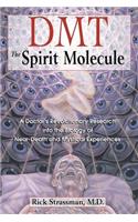 Dmt: The Spirit Molecule