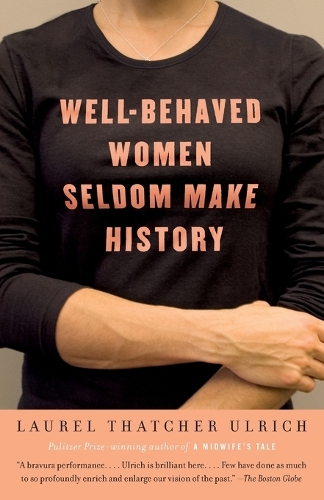 Well-Behaved Women Seldom Make History: (Vintage)