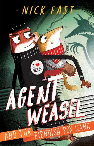 Agent Weasel and the Fiendish Fox Gang: Book 1(Agent Weasel)