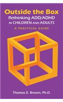 Outside the Box: Rethinking ADD/ADHD in Children and Adults