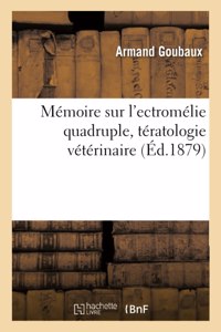 Mémoire Sur l'Ectromélie Quadruple, Tératologie Vétérinaire