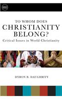 To Whom Does Christianity Belong?