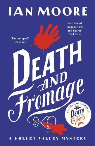 Death and Fromage: the rip-roaring murder mystery - now optioned for TV(2 A Follet Valley Mystery)
