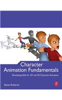 Character Animation Fundamentals: Developing Skills for 2D and 3D Character Animation