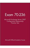 Exam 70-236 Microsoft Exchange Server 2007 Configuration MeasureUp Practice Test