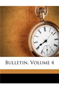 Bulletin, Volume 4
