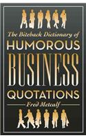 Biteback Dictionary of Humorous Business Quotations