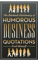 Biteback Dictionary of Humorous Business Quotations