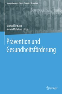 Prävention Und Gesundheitsförderung: (Springer Reference Pflege - Therapie - Gesundheit)