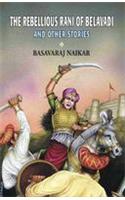 The Rebellious Rani of Belavadi and Other Stories