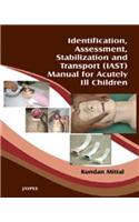 Identification, Assessment, Stabilization and Transport (IAST) Manual for Acutely Ill Children
