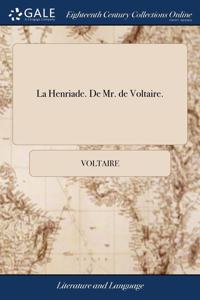 LA HENRIADE. DE MR. DE VOLTAIRE.