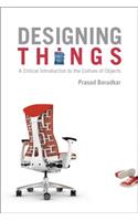 Designing Things A Critical Introduction to the Culture of Objects