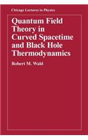 QUANTUM FIELD THEORY IN CURVED SPACETIME AND BLACK HOLE THERMODYNAMICS
