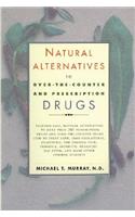 Natural Alternatives (O T C) to Over-The-Counter and Prescription Drugs