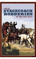 Great Stagecoach Robberies of the Old West