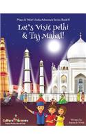 Let's Visit Delhi & Taj Mahal! (Maya & Neel's India Adventure Series, Book 10)