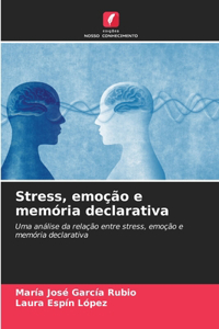 Stress, emoção e memória declarativa