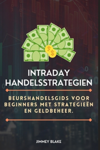 Intraday Trading Strategieën: eurshandelsgids voor beginners met strategieën en geldbeheer.