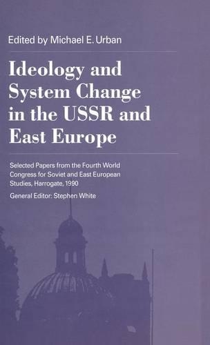 Ideology and System Change in the USSR and East Europe