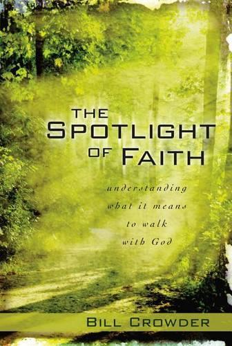 The Spotlight of Faith: What It Means to Walk with God