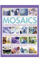 Step-by-step mosaics & how to embellish glass & ceramics