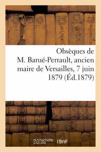 Obsèques de M. Barué-Perrault, Ancien Maire de Versailles: Ancien Président Du Tribunal de Commerce, 7 Juin 1879
