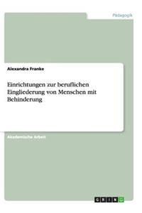 Einrichtungen zur beruflichen Eingliederung von Menschen mit Behinderung