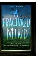 A Fractured Mind: My Life with Multiple Personality Disorder