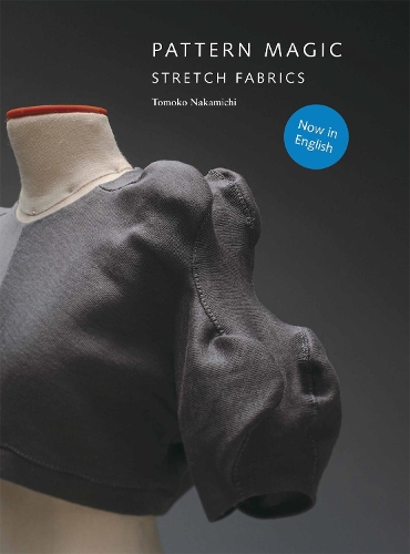 Pattern Magic: Stretch Fabrics (Part of the Best-Selling Japanese Inspired Pattern Magic Series)(English)