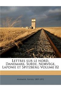 Lettres Sur Le Nord, Danemark, Suède, Norvège, Laponie Et Spitzberg Volume 02