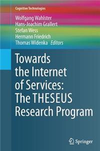 Towards the Internet of Services: The THESEUS Research Program