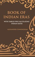 BOOK OF INDIAN ERAS: WITH TABLES FOR CALCULATING INDIAN DATES