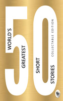 50 World’s Greatest Short Stories : Collectable Edition