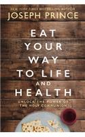Eat Your Way to Life and Health
