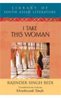 I Take this Woman (Library of South Asian Literature)