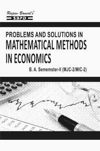 Problems and Solutions in Mathematical Methods in Economics B.A. 2nd Semester (MJC-2/MIC-2)