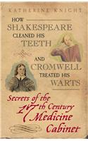 How Shakespeare Cleaned His Teeth and Cromwell Treated His Warts