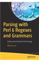 Parsing with Perl 6 Regexes and Grammars