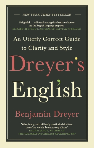 Dreyer’s English: An Utterly Correct Guide to Clarity and Style