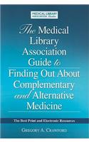 Medical Library Association Guide to Finding Out about Complementary and Alternative Medicine