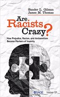 Are Racists Crazy?: How Prejudice, Racism, and Antisemitism Became Markers of Insanity