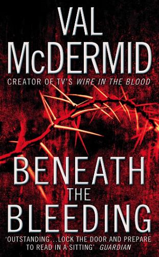 Beneath the Bleeding: (Book 5 Tony Hill and Carol Jordan)