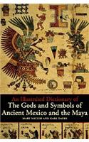 An Illustrated Dictionary of the Gods and Symbols of Ancient Mexico and the Maya